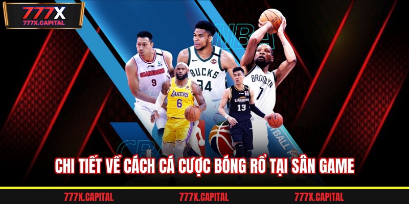Chi tiết về cách cá cược bóng rổ tại sân game