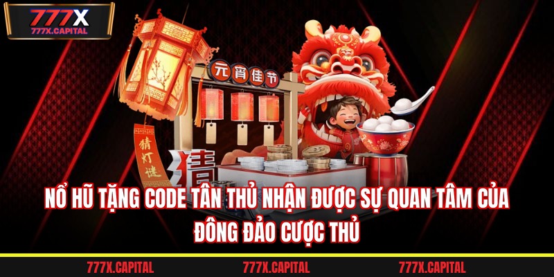 Nổ hũ tặng code tân thủ nhận được sự quan tâm của đông đảo cược thủ 